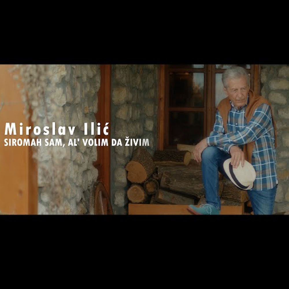 Miroslav Ilić – Siromah sam al volim da živim